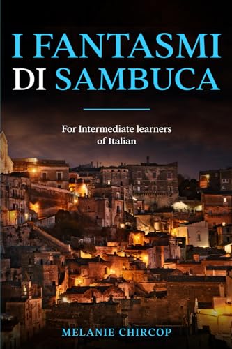 Imagen de archivo de I Fantasmi di Sambuca: For Intermediate learners of Italian (House Number 23) (Italian Edition) a la venta por Omega