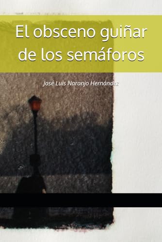 Imagen de archivo de El obsceno guiar de los semforos (Spanish Edition) a la venta por Ria Christie Collections