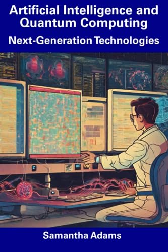 Stock image for Artificial Intelligence and Quantum Computing: Next-Generation Technologies for sale by GreatBookPrices