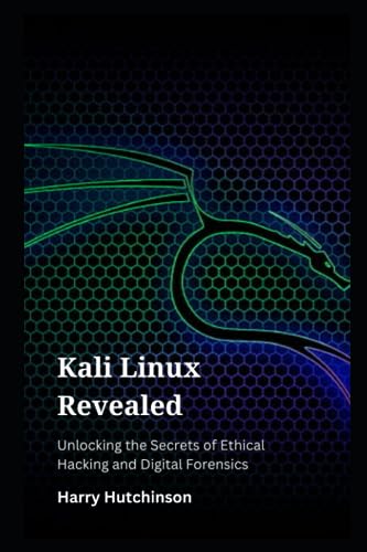 Imagen de archivo de Kali Linux Revealed: Unlocking the Secrets of Ethical Hacking and Digital Forensics a la venta por GreatBookPrices