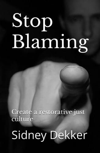 9798856476001: Stop Blaming: Create a restorative just culture