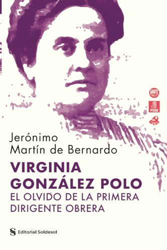 Stock image for VIRGINIA GONZLEZ POLO: EL OLVIDO DE LA PRIMERA DIRIGENTE OBRERA (Spanish Edition) for sale by Ria Christie Collections