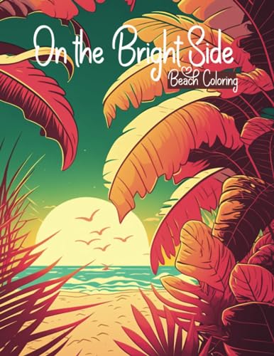 Imagen de archivo de On the Bright Side - A Beach Adventure Coloring Book a la venta por Ria Christie Collections