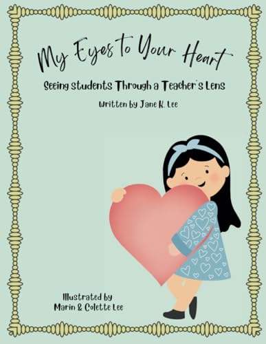 Stock image for My Eyes to Your Heart: Seeing Students Through a Teacher's Lens for sale by California Books