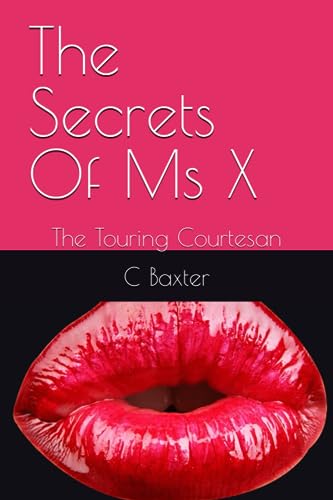 Beispielbild fr The Secrets Of Ms X: The Touring Courtesan zum Verkauf von Reuseabook