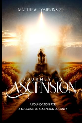 Stock image for Journey to Ascension: A foundation for a successful journey to ascension for sale by Ria Christie Collections