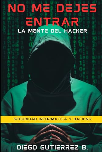 9798856962535: NO ME DEJES ENTRAR: La mente del hacker (Spanish Edition)