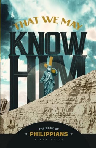 Imagen de archivo de Philippians: That We May Know Him: Sermon Study Guide a la venta por Goodwill Books