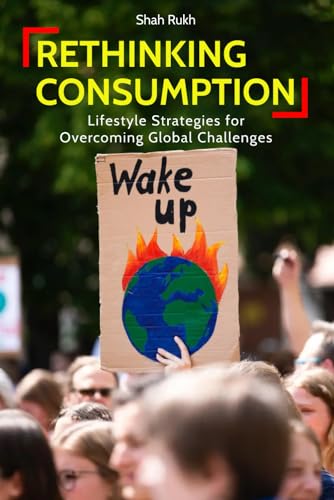 Stock image for Rethinking Consumption: Lifestyle Strategies for Overcoming Global Challenges (Sci-Tech Knowledge Books For Kids & Teens) for sale by California Books