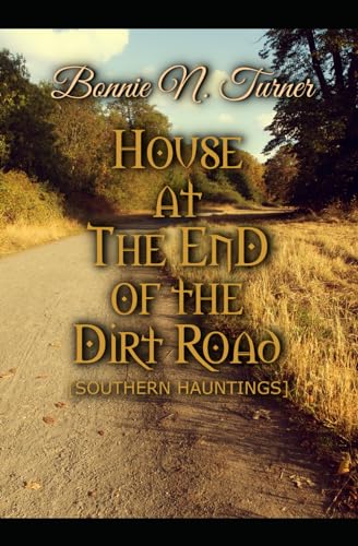 Stock image for House at the End of the Dirt Road: [Southern Hauntings] for sale by California Books