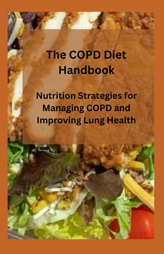 Beispielbild fr The COPD Diet Handbook: Nutrition Strategies for Managing COPD and Improving Lung Health zum Verkauf von GreatBookPrices