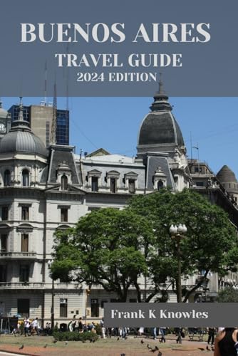 Stock image for Buenos Aires Travel Guide 2024: "Exploring Buenos Aires: A Journey Beyond Boundaries" for sale by GreatBookPrices