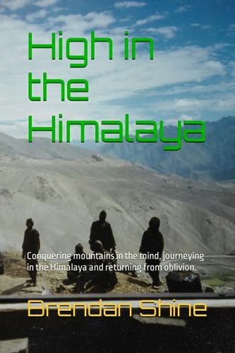 Beispielbild fr High in the Himalaya: Conquering mountains in the mind, journeying in the Himalaya and returning from oblivion. zum Verkauf von AwesomeBooks