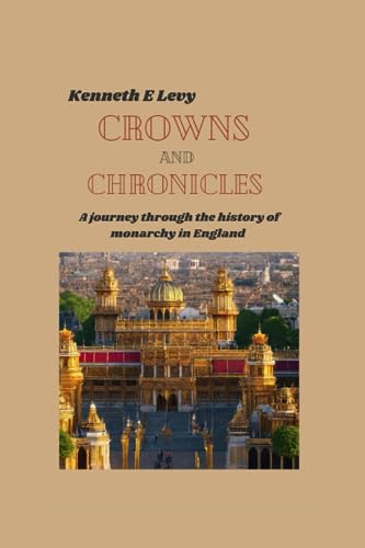 Stock image for Crowns and Chronicles: A journey through the history of monarchy in England for sale by GreatBookPrices