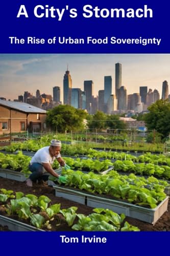 Stock image for A City's Stomach: The Rise of Urban Food Sovereignty for sale by Ria Christie Collections