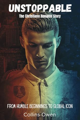 Beispielbild fr Unstoppable: The Christiano Ronaldo Story: From Humble Beginnings to Global Icon zum Verkauf von GreatBookPrices