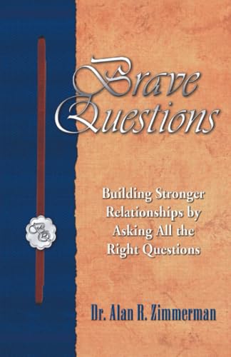 Beispielbild fr Brave Questions: Building Stronger Relationships by Asking All the Right Questions zum Verkauf von GreatBookPrices