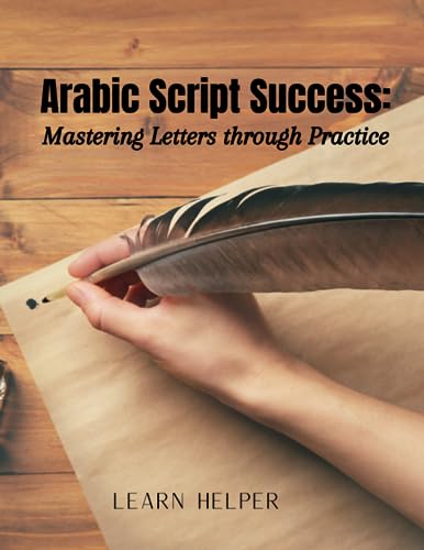 9798857678671: Arabic Script Success: Mastering Letters through Practice: Beginners' Arabic mastery