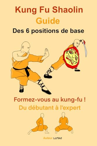 9798857721285: Kung-Fu SHAOLIN Guide des 6 positions de base