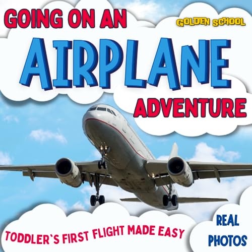 Stock image for Going On An Airplane Adventure: Toddler's First Flight Made Easy for sale by GreatBookPrices