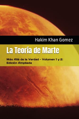 9798857753705: La Teora de Marte: Ms All de la Verdad - Volumen 1 y 2: Edicin Ampliada (The Theory of Mars)