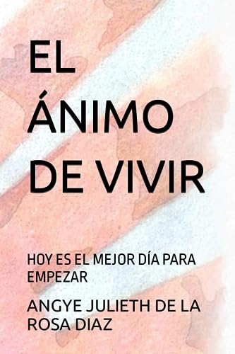 Imagen de archivo de EL NIMO DE VIVIR: HOY ES EL MEJOR DA PARA EMPEZAR (Spanish Edition) a la venta por California Books