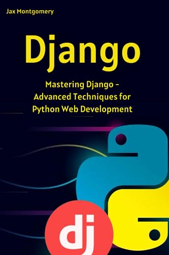Image d'archives pour Django: Mastering Django - Advanced Techniques for Python Web Development mis en vente par Ria Christie Collections