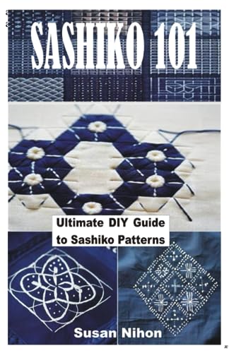 Stock image for Sashiko 101: Ultimate DIY Guide to Sashiko Patterns for sale by GreatBookPrices