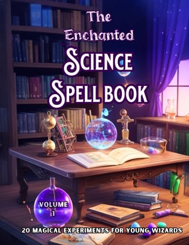 Stock image for The Enchanted Science Spell book: 20 Magical Experiments for Young Wizards, for sale by GreatBookPrices