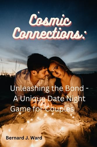 9798858234289: Cosmic Connections:: Unleashing the Bond - A Unique Date Night Game for Couples