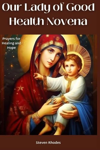 Imagen de archivo de Our Lady of Good Health Novena: Prayers for Healing and Hope a la venta por GreatBookPrices