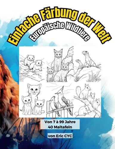 Beispielbild fr Einfache Frbung der Welt - Europische Wildtiere: Von 7  99 Jahre - 40 Maltafeln (Easy Coloring World) zum Verkauf von Buchpark