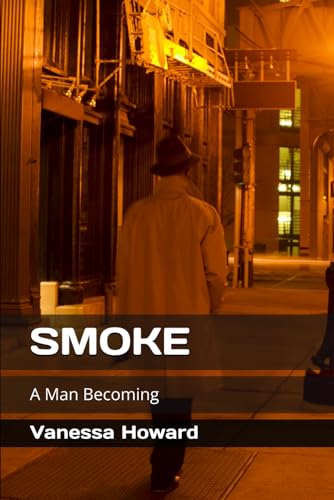Stock image for Smoke: A Man Becoming for sale by California Books