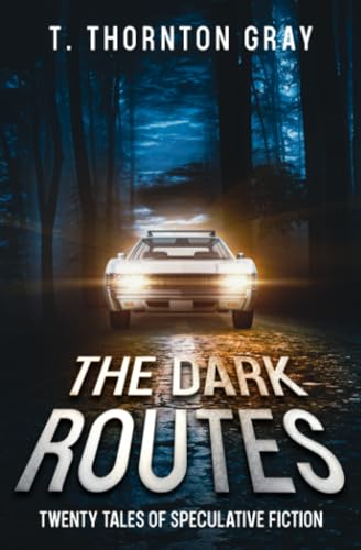 Beispielbild fr The Dark Routes: Twenty tales of Speculative Fiction zum Verkauf von GreatBookPrices