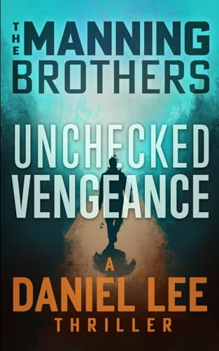 Stock image for Unchecked Vengeance: A Daniel Lee Action Thriller for sale by Ria Christie Collections