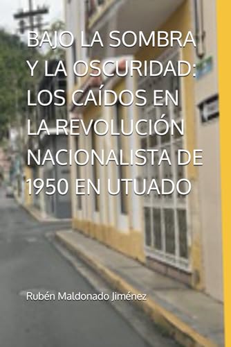 Beispielbild fr BAJO LA SOMBRA Y LA OSCURIDAD: LOS CADOS EN LA REVOLUCIN NACIONALISTA DE 1950 EN UTUADO (Spanish Edition) zum Verkauf von California Books