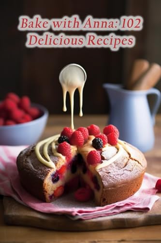 9798858531470: Bake with Anna: 102 Delicious Recipes