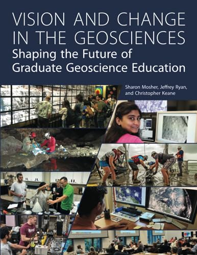 Stock image for Vision and Change in the Geosciences: Shaping the Future of Graduate Geoscience Education for sale by Red's Corner LLC