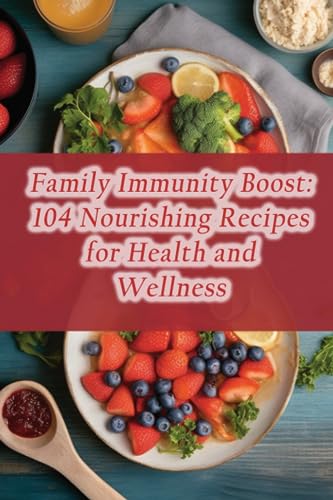 9798858609803: Family Immunity Boost: 104 Nourishing Recipes for Health and Wellness