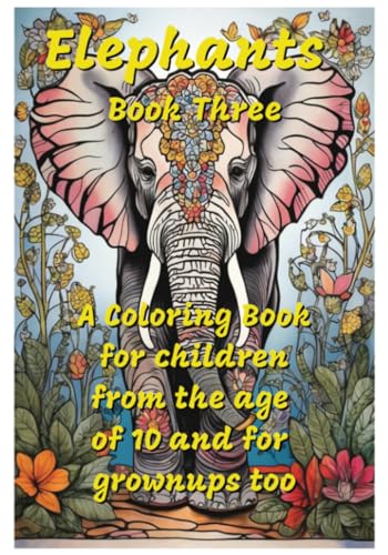 Stock image for Elephants, Book Three: a coloring book for children from the age of 10 and grownups too for sale by Ria Christie Collections