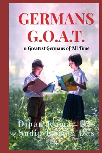 Stock image for GERMANS G.O.A.T.: 11 Greatest Germans of All Time for sale by Ria Christie Collections