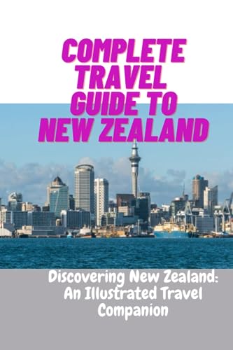 Stock image for Complete travel guide to New Zealand: Discovering New Zealand: An Illustrated Travel Companion for sale by GreatBookPrices