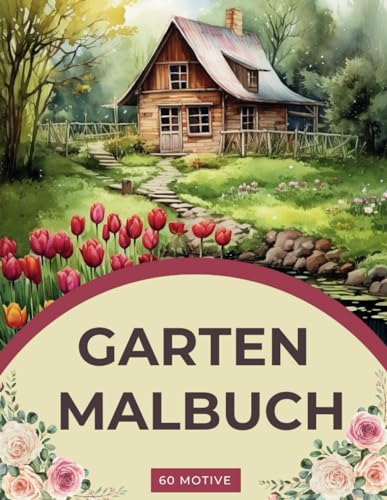 Stock image for Verzaubernde Rückzugsorte: Ein Gartenparadies Malbuch für Erwachsene: Garten- und Blumen Ausmalbuch mit 60 wundersch nen Motiven zur F rderung der Kreativität und Entspannung for sale by AwesomeBooks