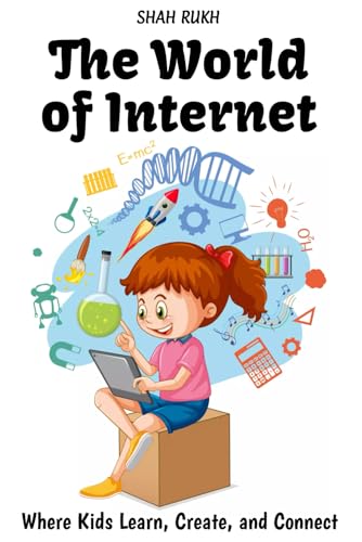 Stock image for The World of Internet: Where Kids Learn, Create, and Connect (Sci-Tech Knowledge Books For Kids & Teens) for sale by California Books