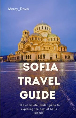 9798858830191: SOFIA TRAVEL GUIDE: “The complete insider guide to exploring the best of Sofia”