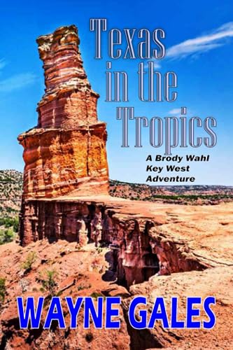 Stock image for Texas in the Tropics: A Brody Wahl Key West Adventure for sale by California Books