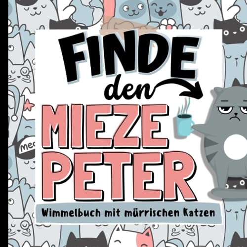 Stock image for Finde den Mieze Peter - Wimmelbuch mit mrrischen Katzen: Tolles Geschenk fr Katzenliebhaber for sale by medimops