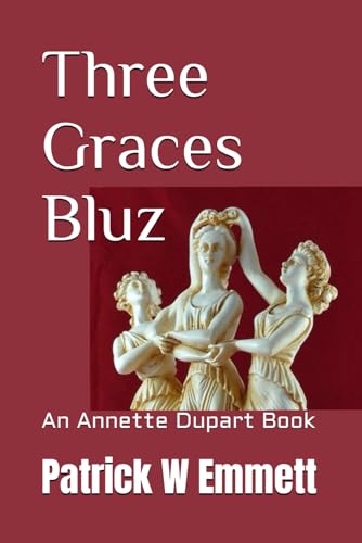 Beispielbild fr Three Graces Bluz: An Annette Dupart Book (Bluz Series) zum Verkauf von Ria Christie Collections