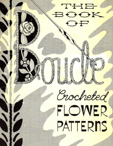 Stock image for Boucle Crocheted Flower Patterns (Vintage Home Arts Reprints of Vintage Crochet and Knitting Pattern Books) for sale by California Books