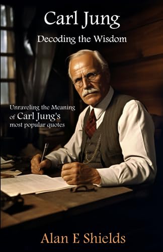 Stock image for Carl Jung: Decoding the Wisdom: Unraveling the Meaning of Carl Jung's most popular quotes for sale by California Books
